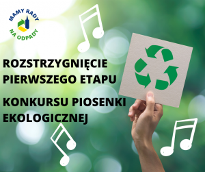 Pierwszy etap konkursu piosenki ekologicznej "Mamy rady na odpady" za nami