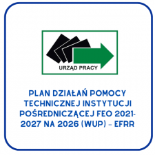 Plan działań pomocy technicznej Instytucji Pośredniczącej FEO 2021–2027 na 2026 rok (WUP) – EFRR. Na środku logo Urzędu Pracy, całość w niebieskiej ramce
