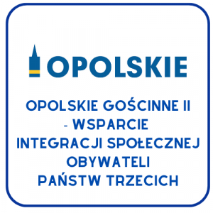 Opolskie gościnne II - Wsparcie integracji społecznej obywateli państw trzecich