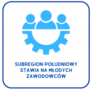 Ikona trzech osób nad kołem zębatym oraz napis „Subregion Południowy stawia na młodych zawodowców”.