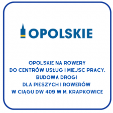 Grafika z logo Województwa Opolskiego i napisem: „Opolskie na rowery do centrów usług i miejsc pracy. Budowa drogi dla pieszych i rowerów w ciągu DW 409 w Krapkowicach”