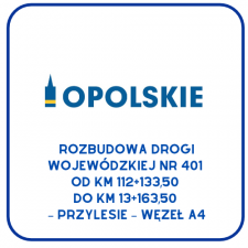 Grafika z logo „Opolskie” i informacją o rozbudowie drogi wojewódzkiej nr 401 na odcinku Przylesie – węzeł A4, od km 112+133,50 do km 13+163,50.
